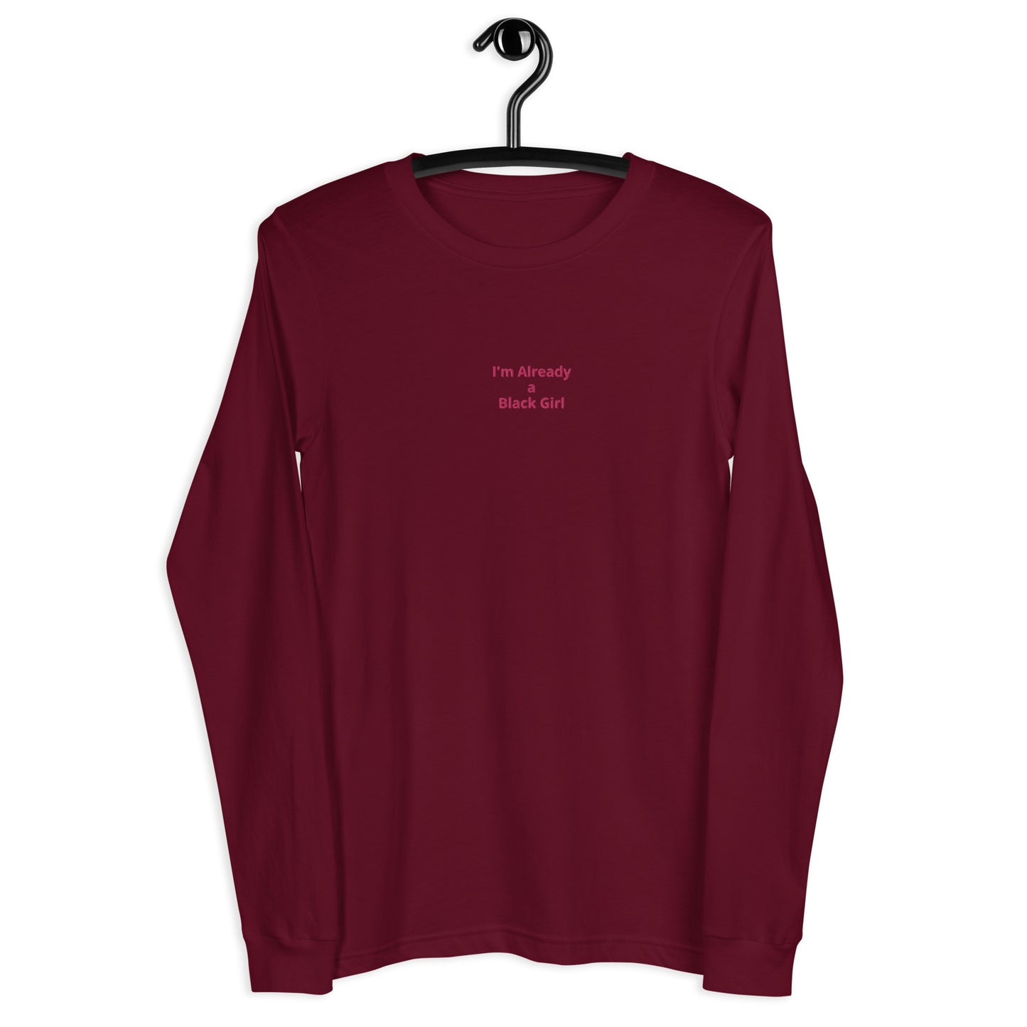 I'm Already a Black Girl Long Sleeve Tee *more colors*